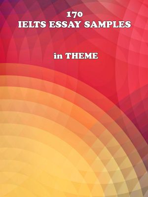 170 IELTS Essay Samples in Theme